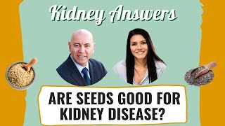 Seeds and Kidney Disease: Are they okay to eat if you have CKD