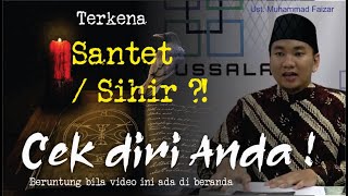 Awas ! Ciri-ciri orang terkena SIHIR / SANTET | Ustadz Muhammad Faizar, Cek Diri Anda !