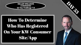 KW Command 66 Day Challenge 7.0 - Day 53 - How To Determine Contacts Registered on Your Site/App
