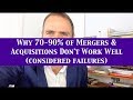Why 70-90% of Mergers & Acquisitions Don't Work Well (considered failures)