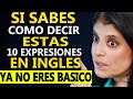 Si sabes como decir estas 10 expresiones en INGLÉS ya NO ERES BÁSICO