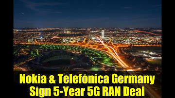 Nokia & Telefónica Germany Sign 5-Year 5G RAN Deal | Cloud RAN, anyRAN & AI-Powered Networks