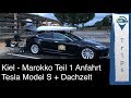 Tesla Model S mit Dachzelt: Kiel - Marokko 8.793 km Teil 1: Anreise durch Frankreich und Spanien