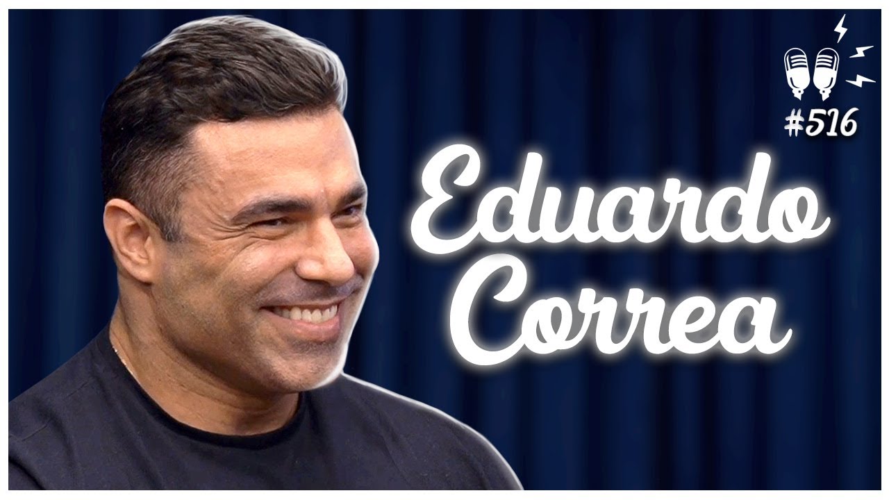 EDUARDO CORREA – Flow Podcast #516