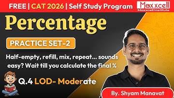 CAT 2026 | Percentage Set-2 Q4 | How to Solve Quant Questions in CAT | By Shyam Manavat