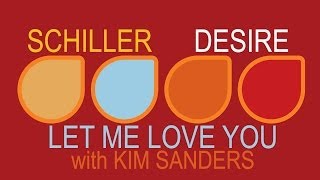 Video thumbnail of "Schiller - Let Me Love You with Kim Sanders"