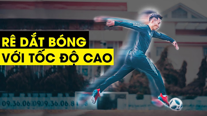 LÀM THẾ NÀO ĐỂ RÊ DẮT BÓNG VỚI TỐC ĐỘ CAO | Tungage