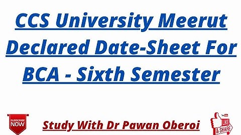 CCS University Meerut Declared Date-Sheet For BCA - Sixth Semester