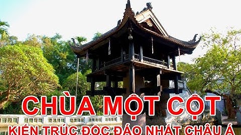 Chùa Một Cột - Ngôi chùa có kiến trúc độc đáo