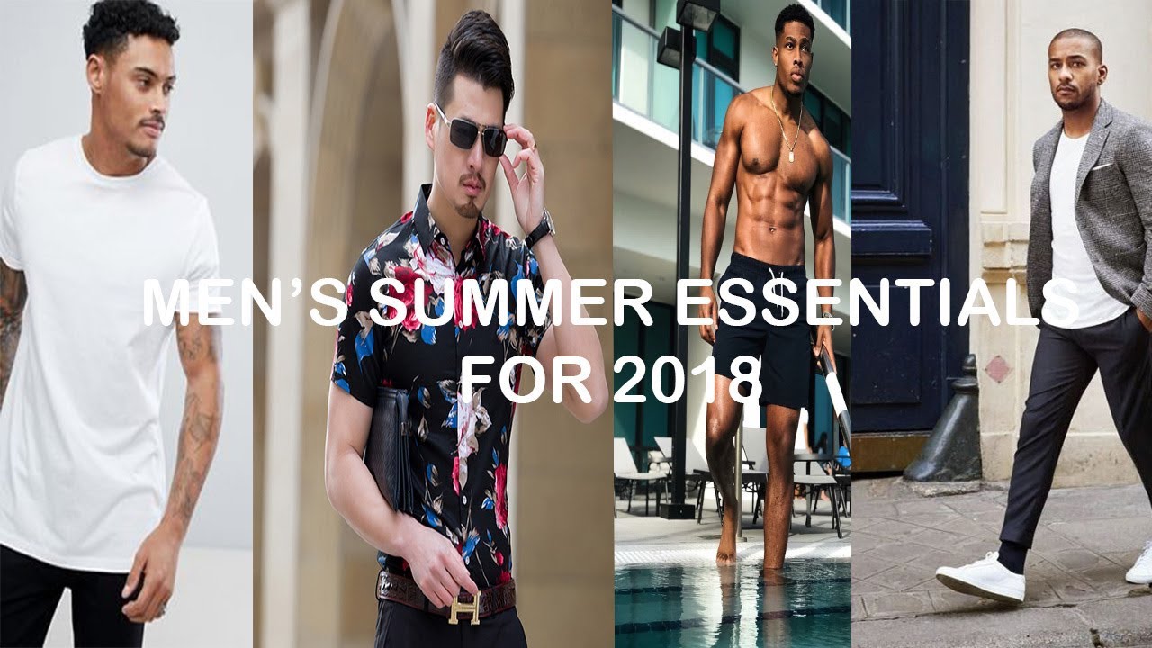 9 Men's Summer Essentials For 2018 | Warm Weather Style Must Haves To