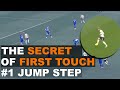 Secret of first touch 1 jump step