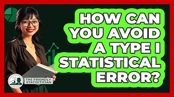 How Can You Avoid A Type I Statistical Error?