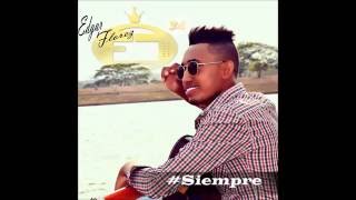 Video thumbnail of "EDGAR FLOREZ - Siempre Te Recordare"