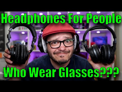 Headphones for People Who Wear Glasses?