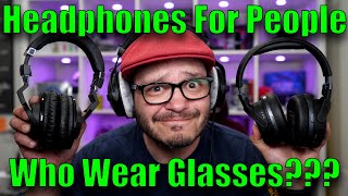 Headphones for People Who Wear Glasses?