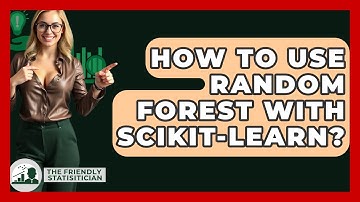 How To Use Random Forest With Scikit-learn? - The Friendly Statistician