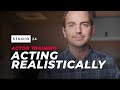 How to Act Realistically