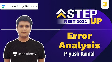 Error Analysis Part 3 | Step Up NEET 2022 | Piyush Kamal | Unacademy Sapiens