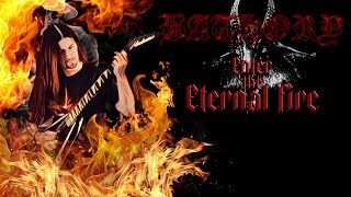 Enter Eternal Fire - Bathory - Metal Video Cover 🎶🎸🎤