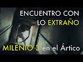 Encuentro con lo Extraño - Milenio 3 en el Ártico