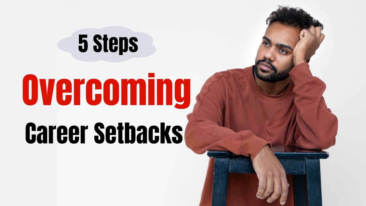5 Steps to Overcome Career Setbacks and Bounce Back Stronger - YouTube