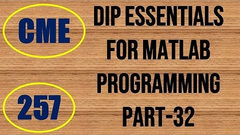 CME | Lecture-257 | Digital Image Processing Essentials for MATLAB Programming Part-32