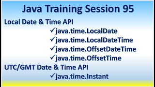 Java Training Session 95 Local Date & Time API,  UTC or GMT Date & Time API,  java.time.Instant,