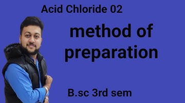 L-2 । method of preparation । acid chloride । B.sc 3rd sem । arun soni ।