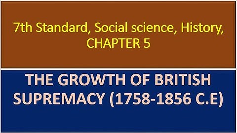 Class 7, 7th Standard, Social science, History, CHAPTER 5, THE GROWTH OF BRITISH SUPREMACY, Answers