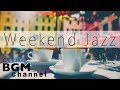 Weekend Jazz Music - Chill Out Jazz Hiphop & Smooth Jazz Music - Have a Nice Weekend