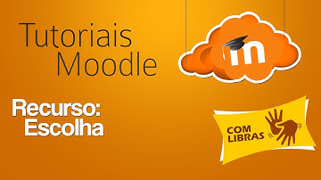 [LIBRAS TUTORIAL] Moodle: recurso escolha