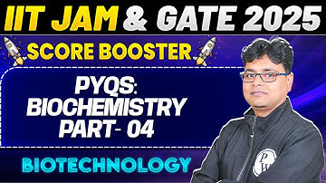 IIT JAM & Gate 2025 - Biotechnology | PYQs: Biochemistry Part - 4 | PW