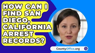 How Can I Find San Diego California Arrest Records? - Countyofficeorg