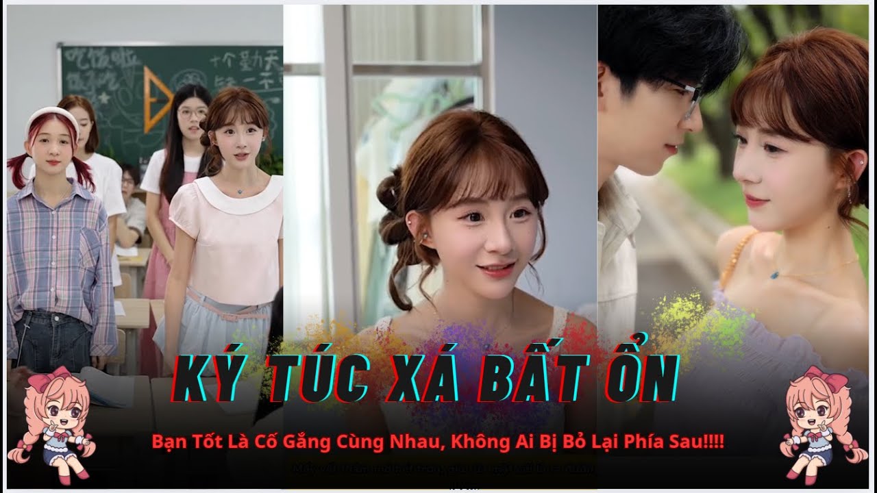 [TỔNG HỢP] Ký Túc Xá Bất Ổn | Bạn Tốt Là Cố Gắng Cùng Nhau, Không Ai Bị Bỏ Lại Phía Sau...!