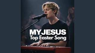 My Jesus | Top Easter Worship Songs 2026 | Powerful Christian Praise