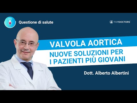Nuove opzioni per la patologia valvolare aortica nei giovani - Dott. Alberto Albertini