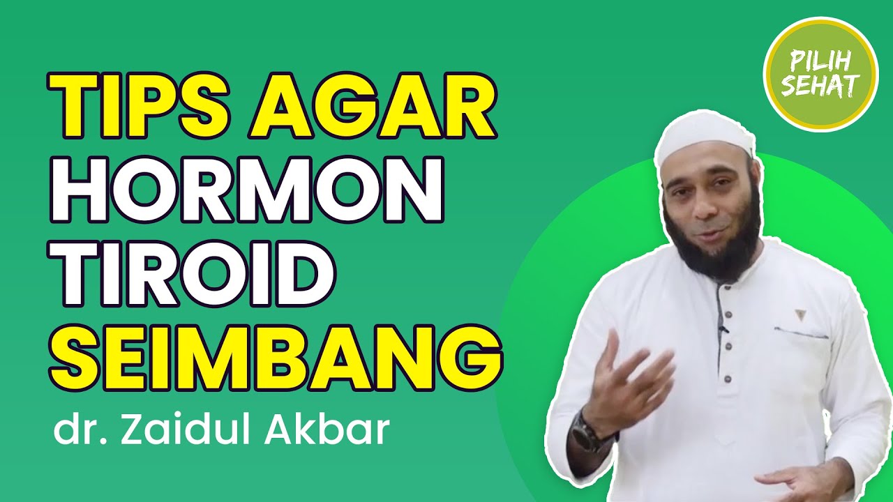 SIMAK CARA MENSTABILKAN HORMON TIROID DR ZAIDUL AKBAR