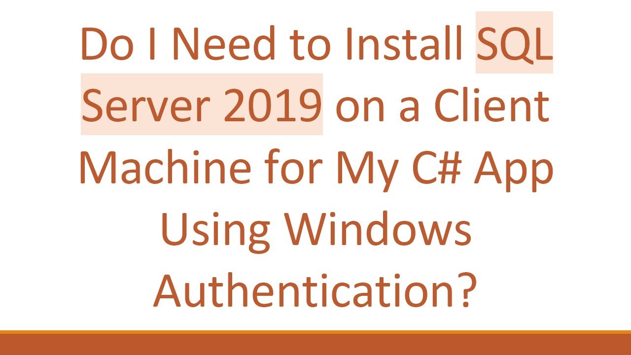 Do I Need to Install SQL Server 2019 on a Client Machine for My C# App ...