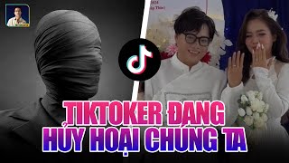 TIKTOKER ĐANG HỦY HOẠI GIÁ TRỊ SỐNG CỦA CHÚNG TA NHƯ THẾ NÀO?