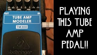 Playing The Tube Amp Modeler Pedal by Behringer!