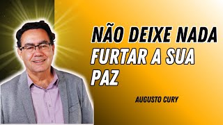 DOMINE SUA MENTE E ENCONTRAR A PAZ INTERIOR | AUGUSTO CURY