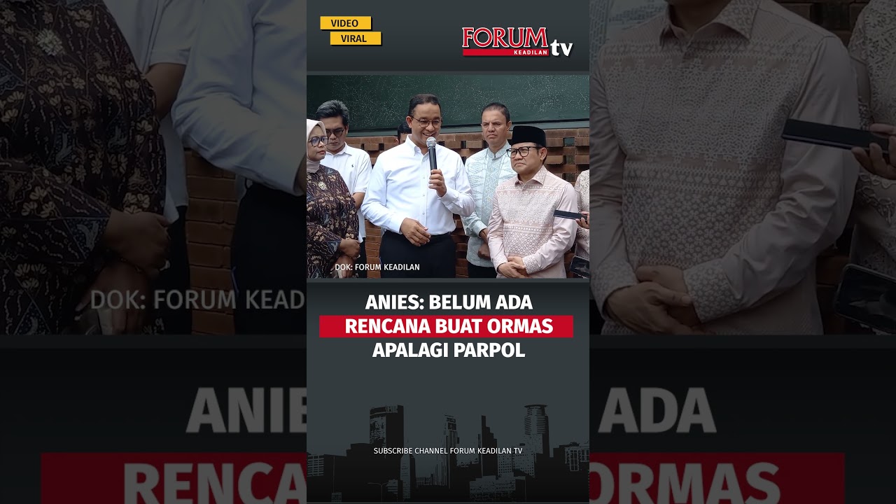 ANIES: BELUM ADA RENCANA BUAT ORMAS APALAGI PARPOL