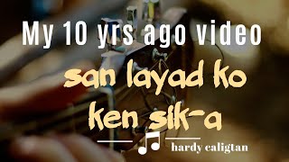 ♥♥♥ IGOROT LOve song♥♥♥ ..San Layad Ko Ken Sik-a BY Hardy Caligtan  10 yrs ago song vid chords