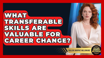 What Transferable Skills Are Valuable For Career Change? - College Dropout Millionaire