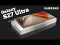 Samsung Galaxy S27 Ultra Full Review – Ultimate Flagship 2025