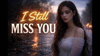 I Still Miss You  Emotional Sad Piano   Alone In The Rain