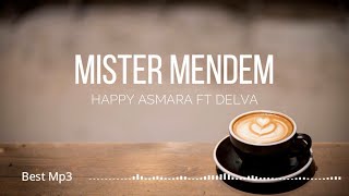 HAPPY ASMARA FT DELVA - MISTER MENDEM (LIRIK)