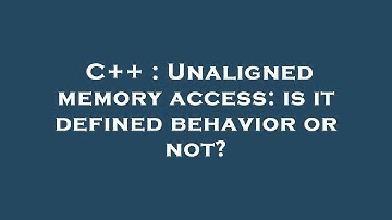 C++ : Unaligned memory access: is it defined behavior or not?