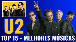 U2 - TOP 15 - MELHORES MÚSICAS