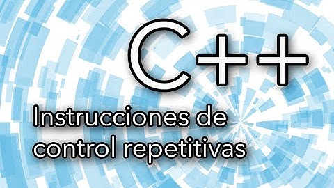 C++: Instrucciones de control repetitivas | TechKrowd
